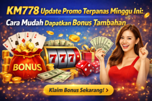 KM778 BONUS HANGAT